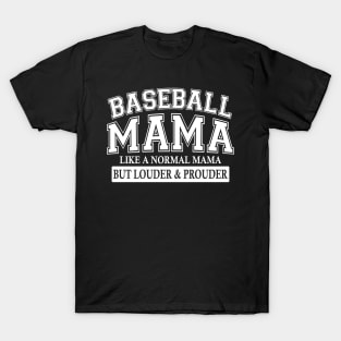 Baseball Mama Like A Normal Mama But Louder And Prouder T-Shirt